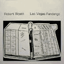 Robert Wyatt - Las Vegas Fandango in NOTES (1982)