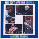 Maiden Sailing - Soft Machine Legacy 