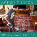 What Song I Should Sing?????? //
An Ongoing Covers Project - Aaron M Olson
