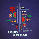 Loud & Clear - Berlin Musicians in Solidarity with Palestine