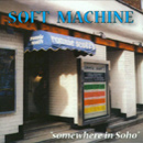 Soft Machine - Somewhere In Soho